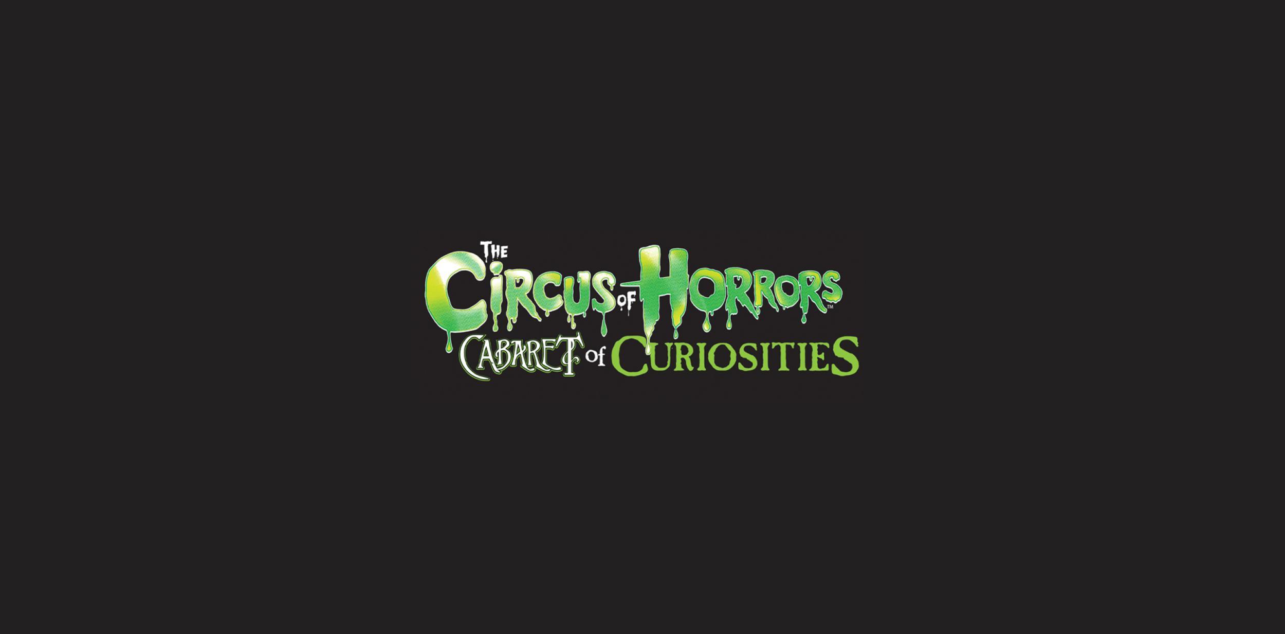 Black background with The Circus of Horrors Cabaret of  Curiosities title in green spooky font